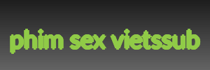 phim sex vietssub